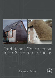 Title: Traditional Construction for a Sustainable Future / Edition 1, Author: Carole Ryan