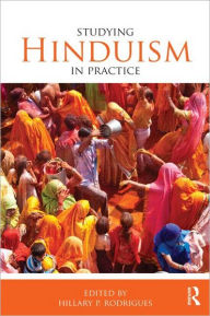 Title: Studying Hinduism in Practice / Edition 1, Author: Hillary P. Rodrigues