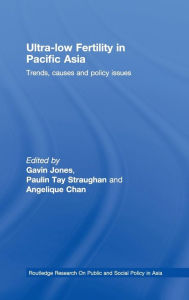 Title: Ultra-Low Fertility in Pacific Asia: Trends, causes and policy issues / Edition 1, Author: Paulin Straughan