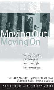 Title: Moving Out, Moving On: Young People's Pathways In and Through Homelessness / Edition 1, Author: Shelley Mallett