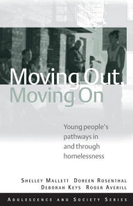 Title: Moving Out, Moving On: Young People's Pathways In and Through Homelessness / Edition 1, Author: Shelley Mallett
