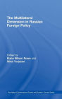 The Multilateral Dimension in Russian Foreign Policy / Edition 1