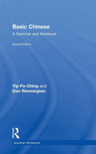 Title: Basic Chinese: A Grammar and Workbook / Edition 2, Author: Po-Ching Yip
