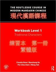 Title: The Routledge Course in Modern Mandarin Chinese: Workbook Level 1, Traditional Characters / Edition 1, Author: Claudia Ross