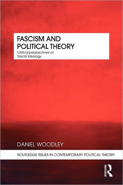 Fascism and Political Theory: Critical Perspectives on Fascist Ideology / Edition 1