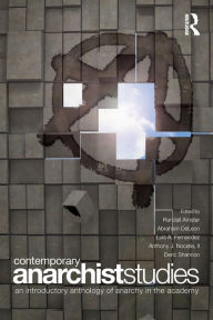 Contemporary Anarchist Studies: An Introductory Anthology of Anarchy in the Academy / Edition 1