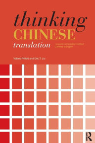 Thinking Chinese Translation: a course in translation method: Chinese to English / Edition 1