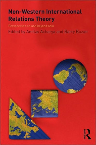 Non-Western International Relations Theory: Perspectives On and Beyond Asia / Edition 1
