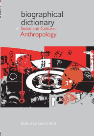 Title: Biographical Dictionary of Social and Cultural Anthropology / Edition 1, Author: Vered Amit