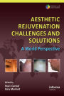 Aesthetic Rejuvenation Challenges and Solutions: A World Perspective / Edition 1