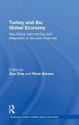Turkey and the Global Economy: Neo-Liberal Restructuring and Integration in the Post-Crisis Era / Edition 1