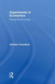 Title: Experiments in Economics: Playing fair with money, Author: Ananish Chaudhuri