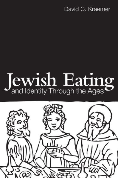 Jewish Eating and Identity Through the Ages / Edition 1