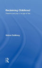 Reclaiming Childhood: Freedom and Play in an Age of Fear / Edition 1