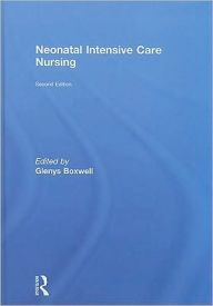 Title: Neonatal Intensive Care Nursing / Edition 2, Author: Glenys Boxwell (Connolly)