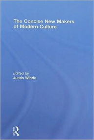 Title: The Concise New Makers of Modern Culture / Edition 1, Author: Justin Wintle