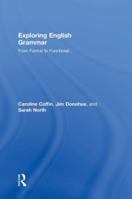 Title: Exploring English Grammar: From formal to functional / Edition 1, Author: Caroline Coffin