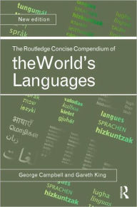 Title: The Routledge Concise Compendium of the World's Languages / Edition 2, Author: George L. Campbell