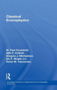 Title: Classical Econophysics / Edition 1, Author: Allin F. Cottrell