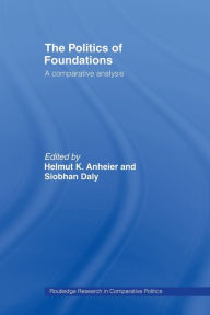 Title: The Politics of Foundations: A Comparative Analysis, Author: Helmut Anheier