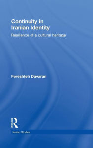 Title: Continuity in Iranian Identity: Resilience of a Cultural Heritage, Author: Fereshteh Davaran