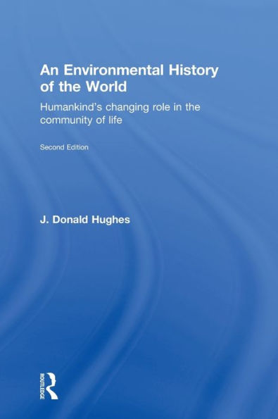An Environmental History of the World: Humankind's Changing Role in the Community of Life / Edition 1