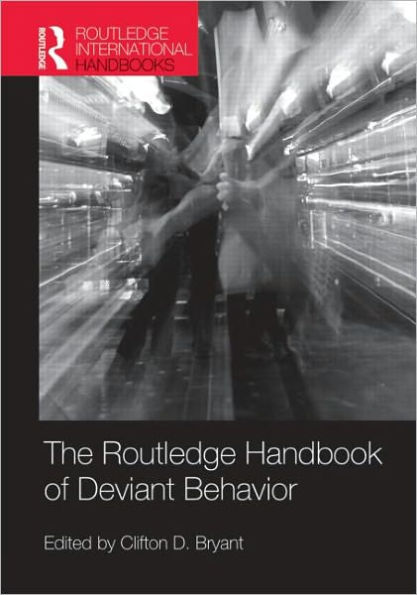Routledge Handbook of Deviant Behavior / Edition 1