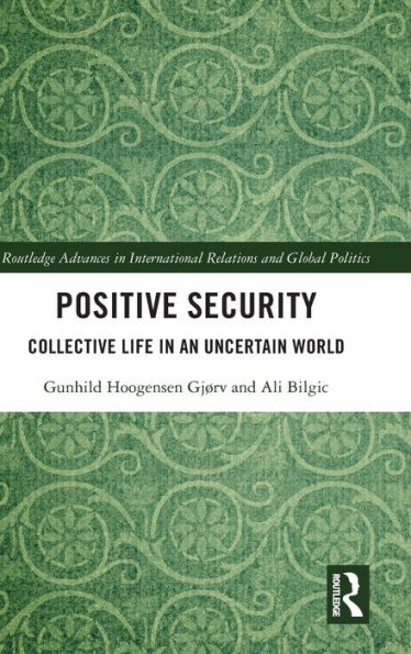Positive Security: Collective Life in an Uncertain World / Edition 1