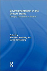 Title: Environmentalism in the United States: Changing Patterns of Activism and Advocacy / Edition 1, Author: Elizabeth Bomberg