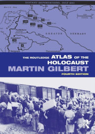 Title: The Routledge Atlas of the Holocaust / Edition 4, Author: Martin Gilbert