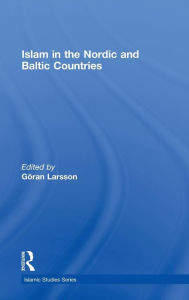 Title: Islam in the Nordic and Baltic Countries / Edition 1, Author: Göran Larsson