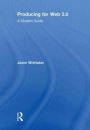 Producing for Web 2.0: A Student Guide