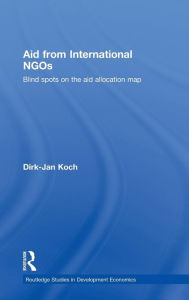 Title: Aid from International NGOs: Blind Spots on the AID Allocation Map / Edition 1, Author: Dirk-Jan Koch
