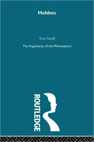Title: Hobbes: The Arguments of the Philosophers, Author: Tom Sorell