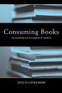 Consuming Books: The Marketing and Consumption of Literature / Edition 1