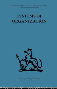 Title: Systems of Organization: The control of task and sentient boundaries, Author: E. J. Miller