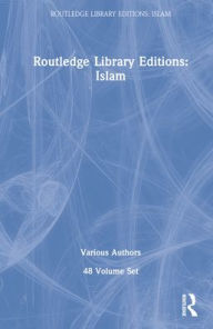 Title: Routledge Library Editions: Islam 48 vols / Edition 1, Author: Various