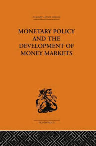 Title: Monetary Policy and the Development of Money Markets, Author: J.S.G. Wilson