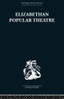 Elizabethan Popular Theatre: Plays in Performance