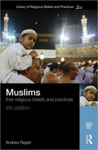Title: Muslims: Their Religious Beliefs and Practices / Edition 4, Author: Teresa Bernheimer