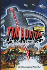 Title: Tim Burton: The Monster and the Crowd: A Post-Jungian Perspective / Edition 1, Author: Helena Bassil-Morozow