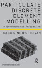 Particulate Discrete Element Modelling: A Geomechanics Perspective / Edition 1