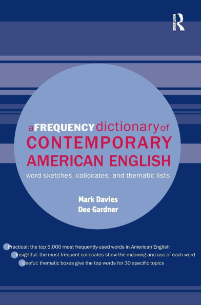 A Frequency Dictionary of Contemporary American English: Word Sketches, Collocates and Thematic Lists / Edition 1
