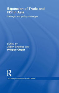 Title: Expansion of Trade and FDI in Asia: Strategic and Policy Challenges / Edition 1, Author: Julien Chaisse
