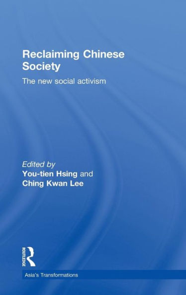 Reclaiming Chinese Society: The New Social Activism / Edition 1