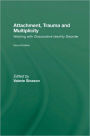 Attachment, Trauma and Multiplicity: Working with Dissociative Identity Disorder
