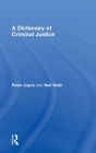 A Dictionary of Criminal Justice / Edition 1