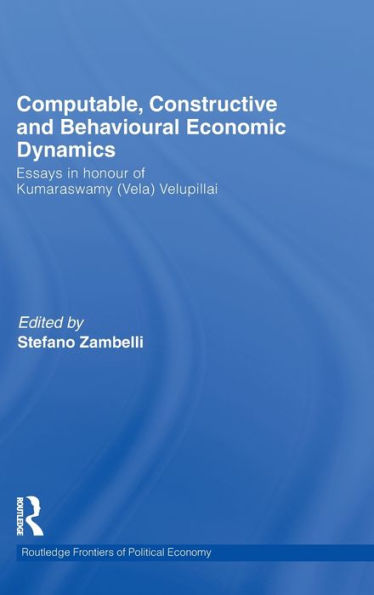 Computable, Constructive and Behavioural Economic Dynamics: Essays in Honour of Kumaraswamy (Vela) Velupillai / Edition 1