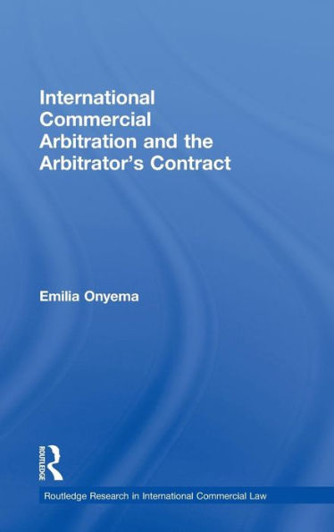 International Commercial Arbitration and the Arbitrator's Contract / Edition 1