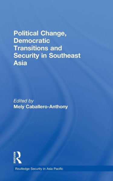 Political Change, Democratic Transitions and Security in Southeast Asia / Edition 1